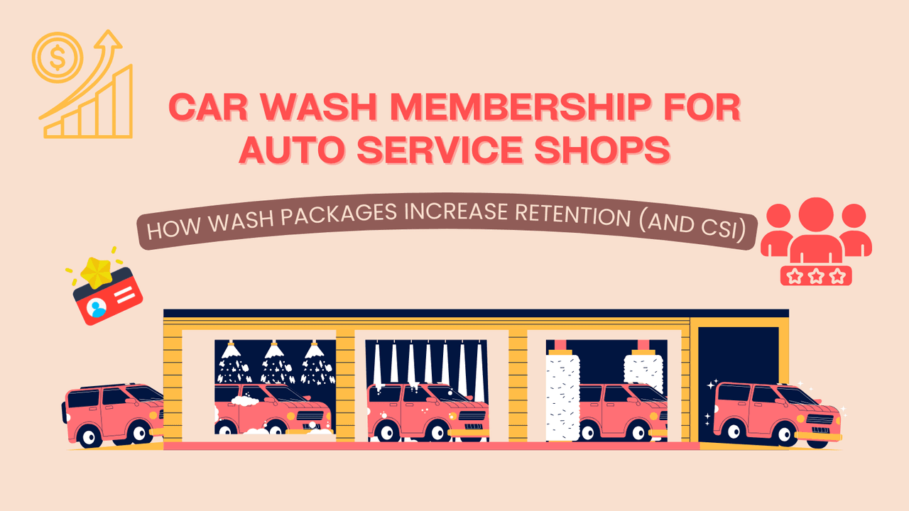 Car Wash Membership for Auto Service Shops: How Wash Packages Increase Retention and CSI